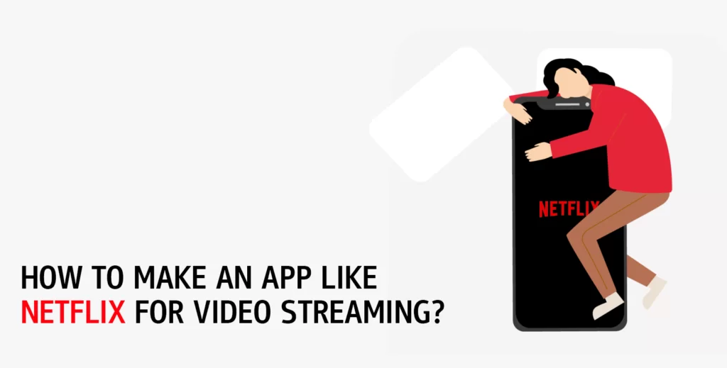 How To Build An App Like Netflix?—Streaming Service Development | OmiSoft